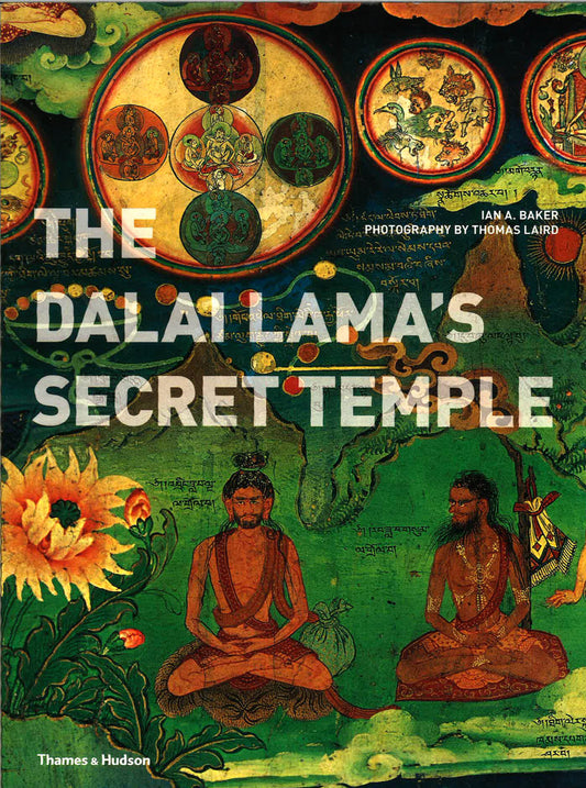 The Dalai Lama's Secret Temple: Tantric Wall Paintings From Tibet