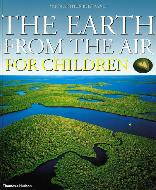 The Earth From The Air For Children: Children's Edition