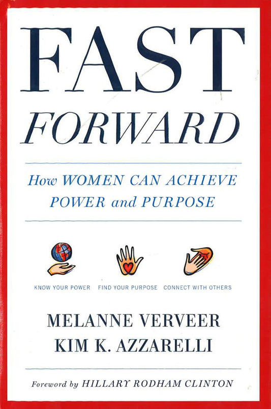 Fast Forward : How Women Can Achieve Power And Purpose