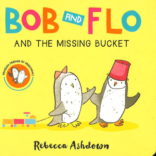 Bob And Flo And The Missing Bucket (Board Book)