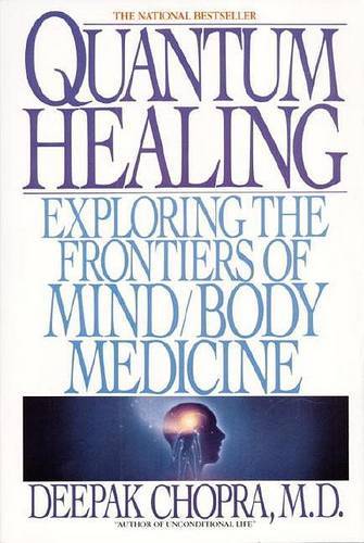 Quantum Healing: Exploring The Frontiers Of Mind/Body Medicine