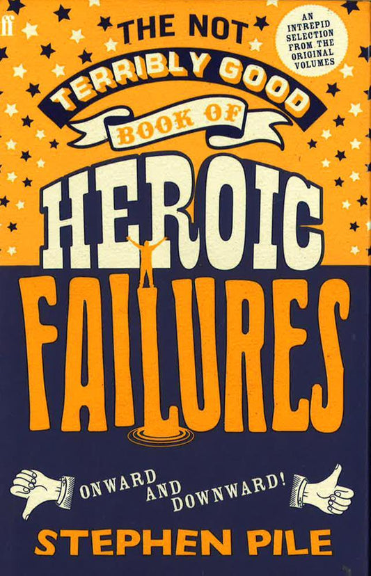 The Not Terribly Good Book Of Heroic Failures