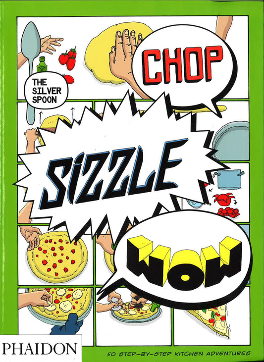 Chop Sizzle Wow: Silver Spoon Comic Cookbook