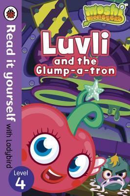 Moshi Monsters: Luvli And The Glump-A-Tron - Read It Yourself With Ladybird: Level 4