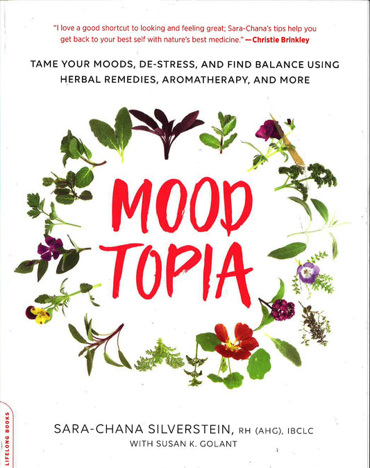 Moodtopia: Tame Your Moods, De-Stress, And Find Balance Using Herbal Remedies, Aromatherapy, And More