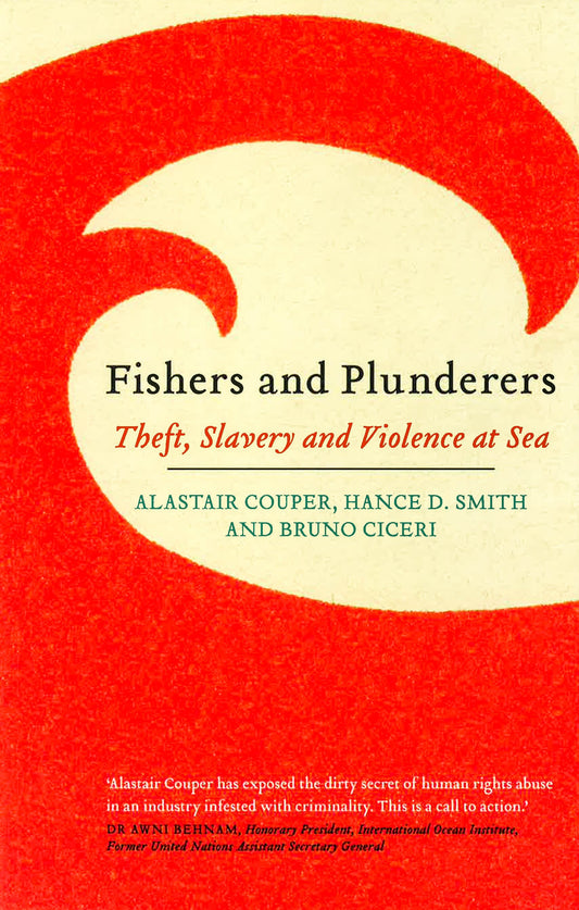 Fishers And Plunderers: Theft, Slavery And Violence At Sea