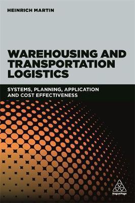 Warehousing And Transportation Logistics : Systems, Planning, Application And Cost Effectiveness