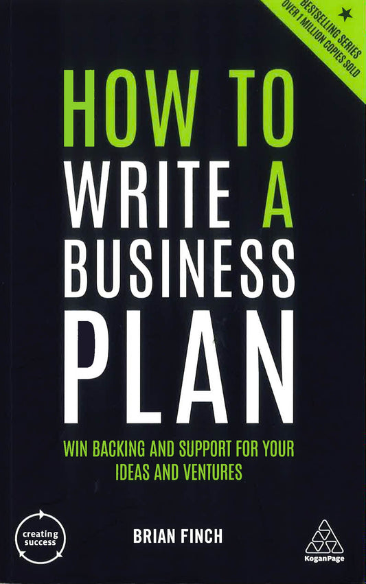 How to Write a Business Plan: Win Backing and Support for Your Ideas and Ventures