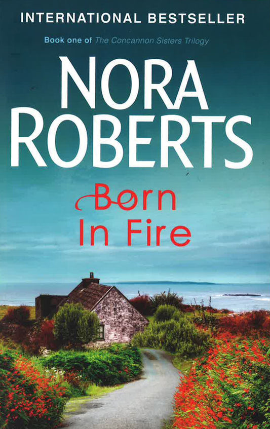 Roberts: Concannon Sisters Trilogy - Born In Fire