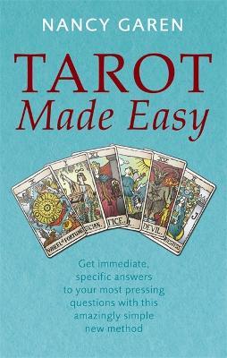 Tarot Made Easy: Get Immediate Specific Answers To Your Most Pressing Questions