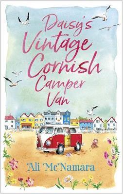 Daisy's Vintage Cornish Camper Van : Escape Into A Heartwarming, Feelgood Summer Read