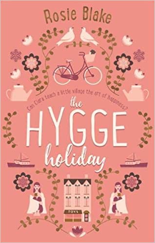 The Hygge Holiday: The Warmest, Funniest, Cosiest Romantic Comedy Of The Year