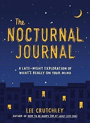 The Nocturnal Journal : A Late Night Exploration Of What's Really On Your Mind