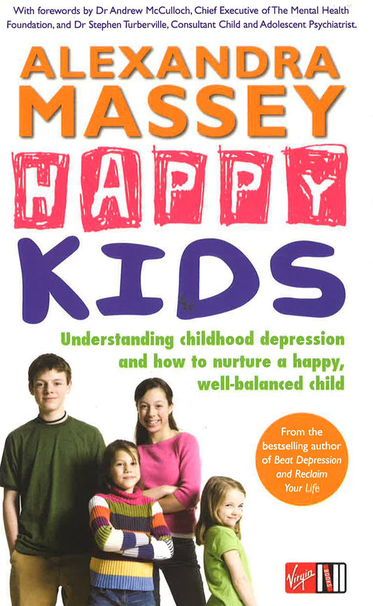 Happy Kids: Understanding Childhood Depression And How To Nurture A Happy, Well-Balanced Child