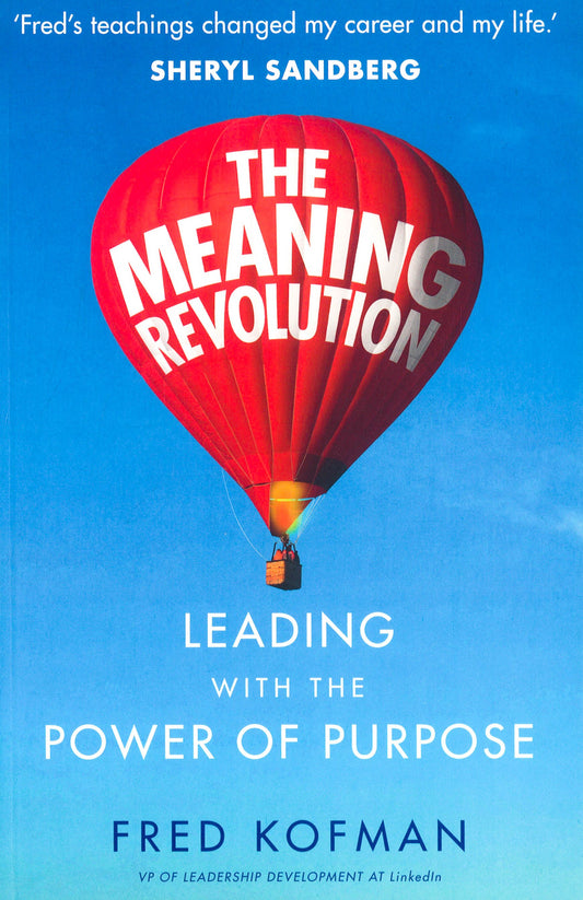 The Meaning Revolution: Leading with the Power of Purpose