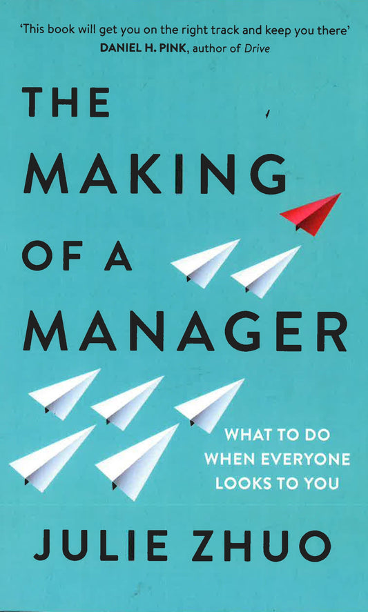 The Making Of A Manager : What To Do When Everyone Looks To You