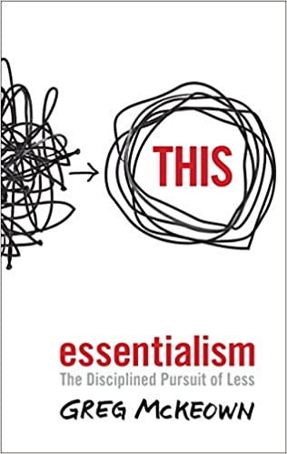 Essentialism: The Disciplined Pursuit Of Less