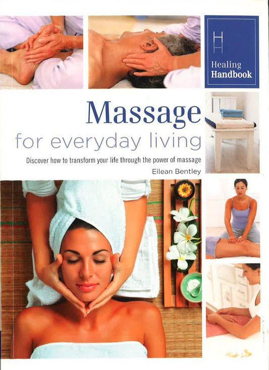 Healing Handbooks: Massage For Everyday Living