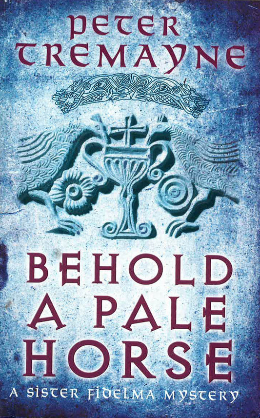 Behold A Pale Horse (Sister Fidelma Mysteries Book 22): A Captivating Celtic Mystery Of Heart-Stopping Suspense