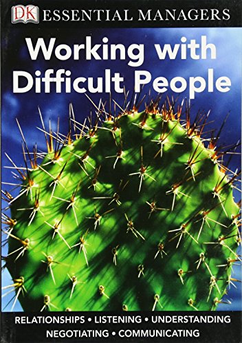 DK Essential Managers: Working with Difficult People