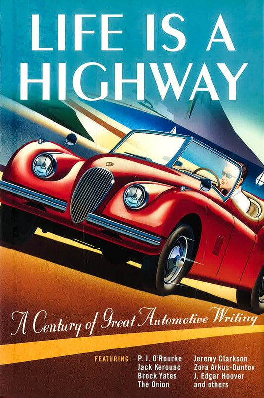 Life Is A Highway: A Century Of Great Automotive Writing