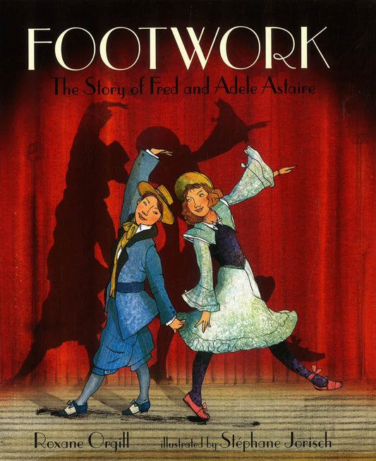 Footwork: The Story Of Fred And Adele Astaire