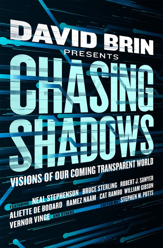 Chasing Shadows: Visions Of Our Coming Transparent World