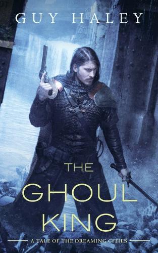 The Ghoul King (The Dreaming Cities, Bk. 2)