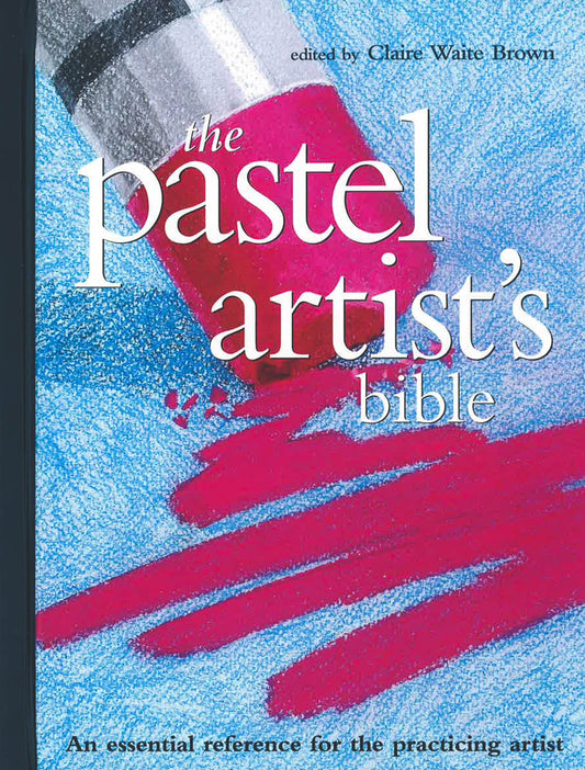 The Pastel Artist's Bible