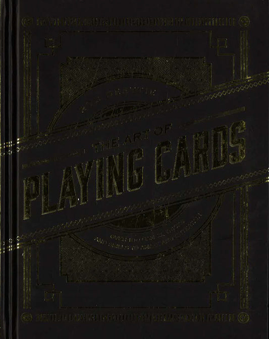The Art Of Playing Cards: Over 100 Games, Tricks, And Skills To Amaze And Entertain