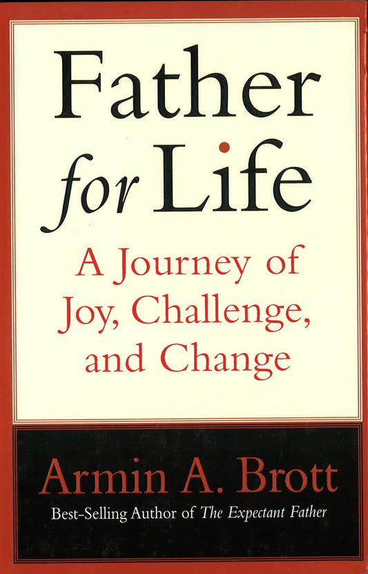 Father For Life: A Journey Of Joy, Challenge And Change