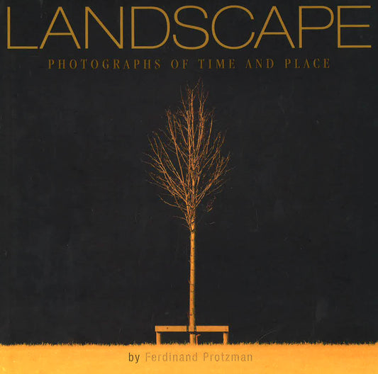 Landscape : Photographs Of Time And Place