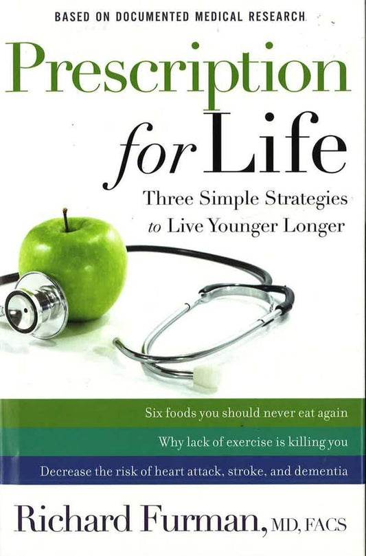 Prescription For Life: Three Simple Strategies To Live Younger Longer