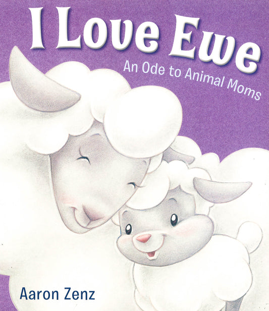 I Love Ewe: An Ode To Animal Moms