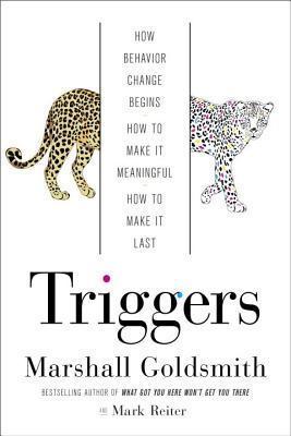 Triggers: Creating Behavior That Lasts--Becoming the Person You Want to Be