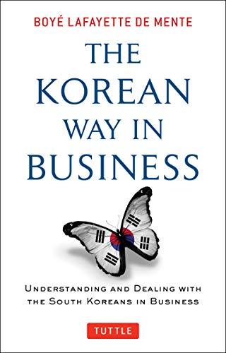 Korean Way In Business: Understanding And Dealing With The South Koreans In