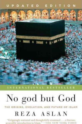 No god but God (Updated Edition): The Origins, Evolution, and Future of Islam