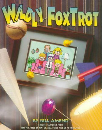 Wildly Foxtrot: A Foxtrot Treasury