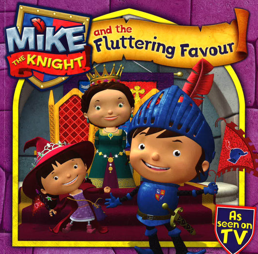 Mike The Knight : And The Fluttrering Favour