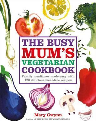 The Busy Mum's Vegetarian Cookbook