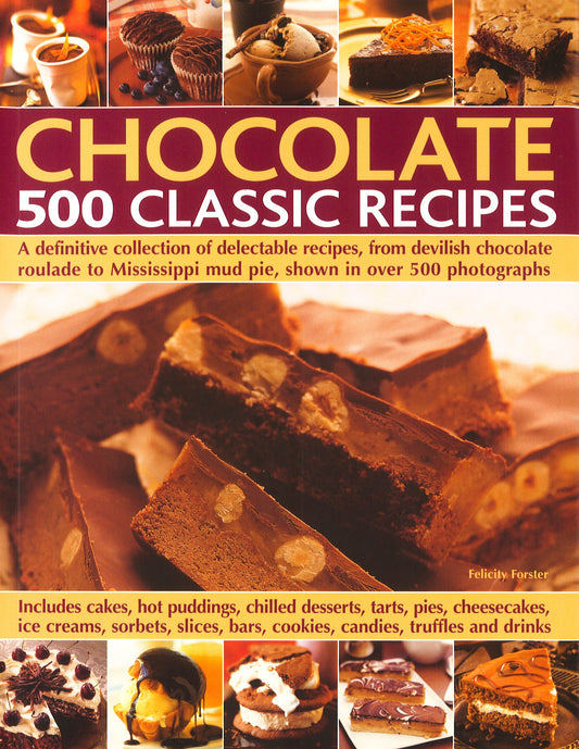 Chocolate: 500 Classic Recipes