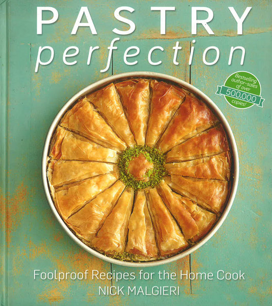 Pastry Perfection: Foolproof recipes for the home cook