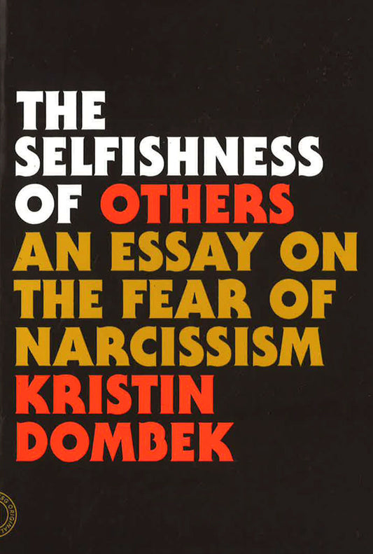 The Selfishness Of Others: An Essay On The Fear Of Narcissism