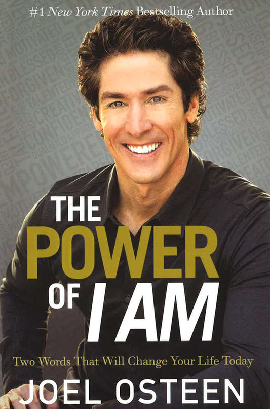 The Power Of I Am: Two Words That Will Change Your Life Today