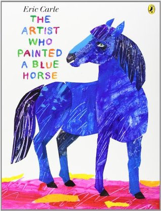 Eric Carle Classic: The Artist Who Painted A Blue Horse