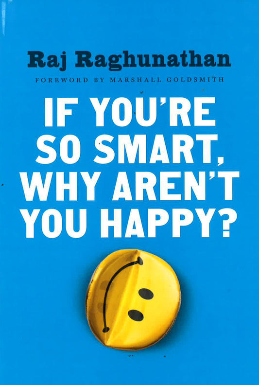 If You'Re So Smart, Why Aren't You Happy?