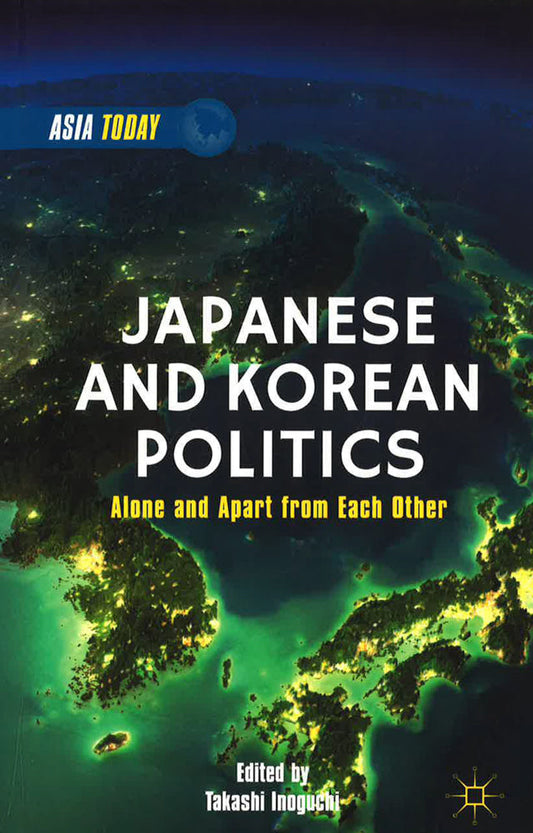 Japanese And Korean Politics: Alone And Apart From Each Other