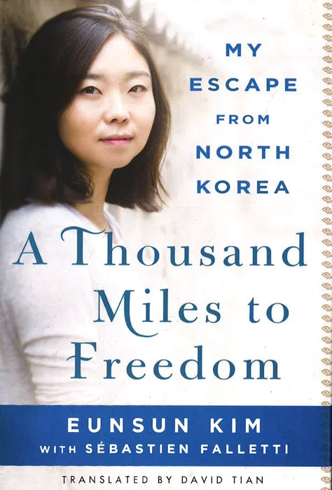 A Thousand Miles To Freedom: My Escape From North Korea