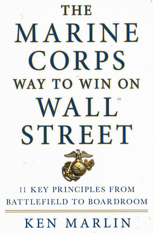 The Marine Corps Way To Win On Wall Street: 11 Key Principles From Battlefield To Boardroom