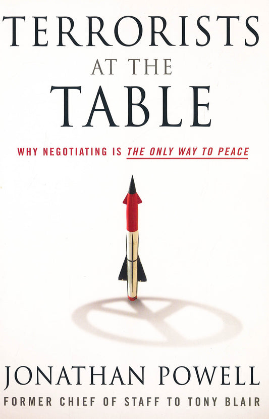 Terrorists At The Table: Why Negotiating Is The Only Way To Peace